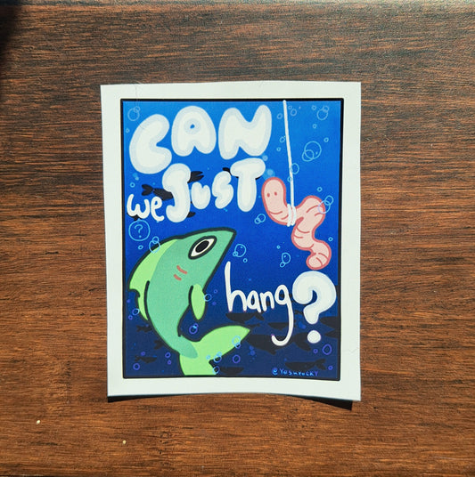 "Can we just hang." Sticker